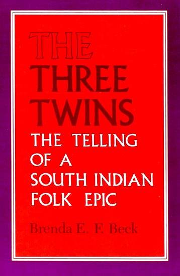 The Three Twins (The Telling of a South Indian Folk Epic)