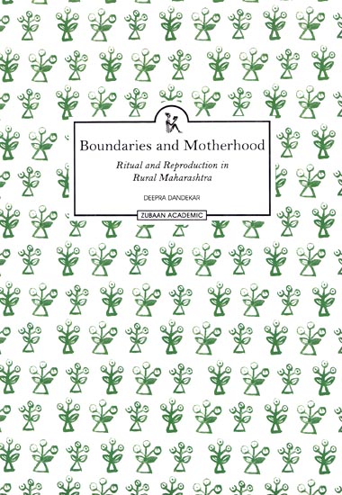 Boundaries and Motherhood (Ritual and Reproduction in Rural Maharashtra)