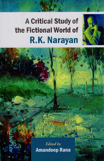 A Critical Study of the Fictional World of R. K. Narayan