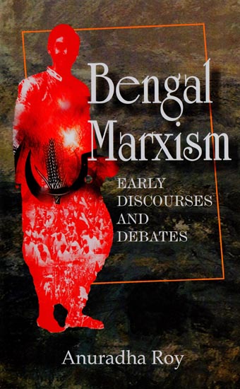 Bengal Marxism (Early Discourses and Debates)