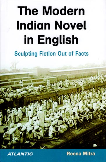 The Modern Indian Novel in English (Sculpting Fiction Out of Facts)