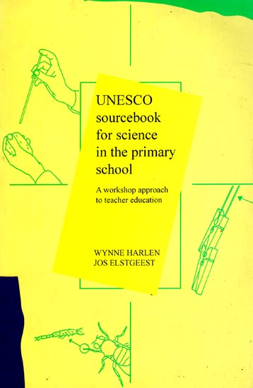 UNESCO Sourcebook for Science in the Primary School (A Workshop approach to Teacher Education)