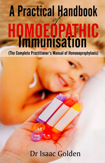 A Practical handbook of Homoeopathic Immunisation (The Complete Practitioner's Manual of Homoeoprophylaxis)