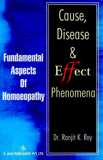 Cause, Disease and Effect Phenomena (Fundamental Aspects of Homoeopathy)