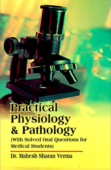 Practical Physiology and Pathology (With Solved Oral Questions for Medical Students)