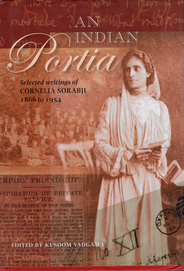 An India Portia (Selected Writings of Cornelia Sorabji 1866 to 1954)