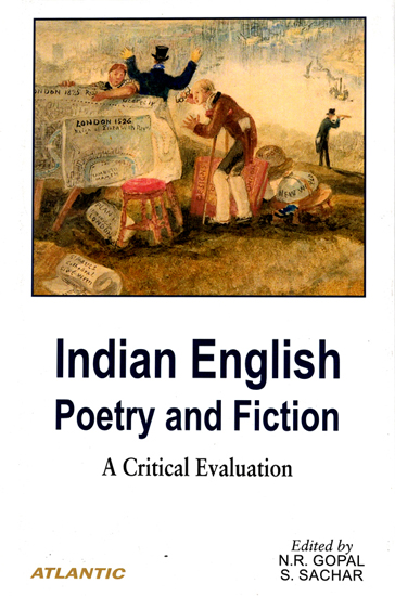 Indian English Poetry and Fiction (A Critical Evaluation)