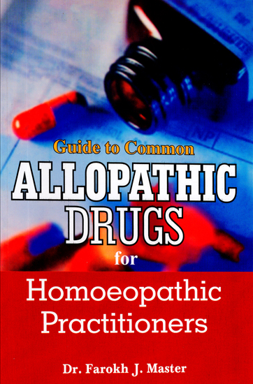 Guide to Common Allopathic Drugs for Homoeopathic Practitioner