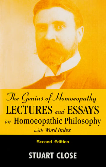 The Genius of Homoeopathy Lectures and Essays on Homoeopathic Philosophy with Word Index