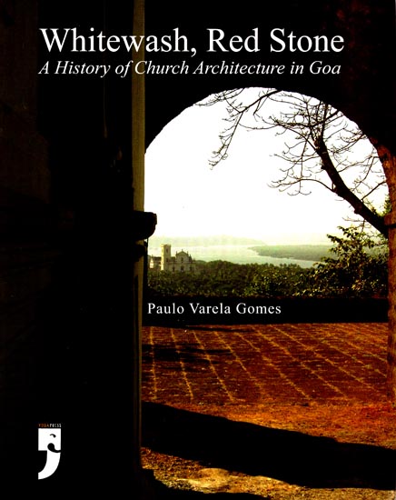 Whitewash, Red Stone (A History of Church Architecture in Goa)