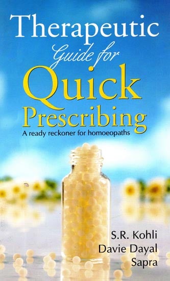 Therapeutic Guide for Quick Prescribing (A Ready Reckoner for Homoeopaths)