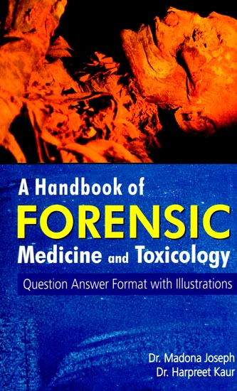 A Handbook of Forensic Medicine and Toxicology (Question Answer Format with Illustrations)