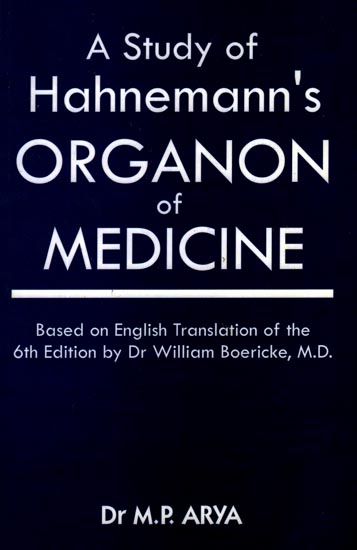 A Study of Hahnemann's Organon of Medicine (Based on English Translation of the 6th Edition by Dr William Boericke, M. D.)