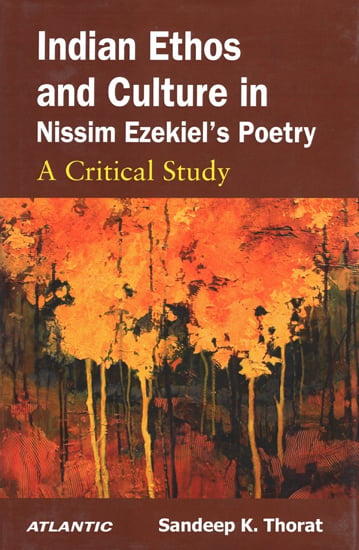 Indian Ethos and Culture in Nissim Ezekiel's Poetry (A Critical Study)