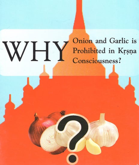 Why Onion and Garlic is Prohibited in Krsna Consciousness