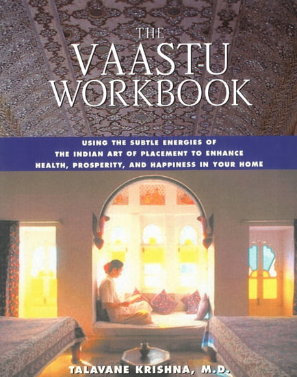 The Vaastu Workbook (Using The Subtle Energies of The Indian Art of Placement to Enhance Health, Prosperity and Happiness in Your Home)
