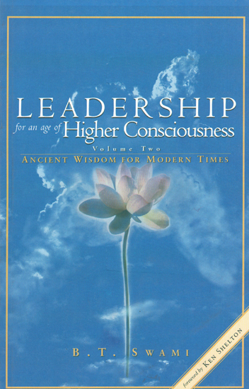 Leadership for an Age of Higher Consciousness (Ancient Wisdom For Modern Times)