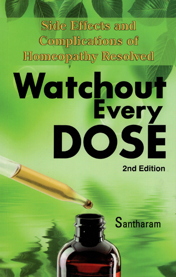 Watchout Every Dose (Side Effects and Complications of Homeopathy Resolved)