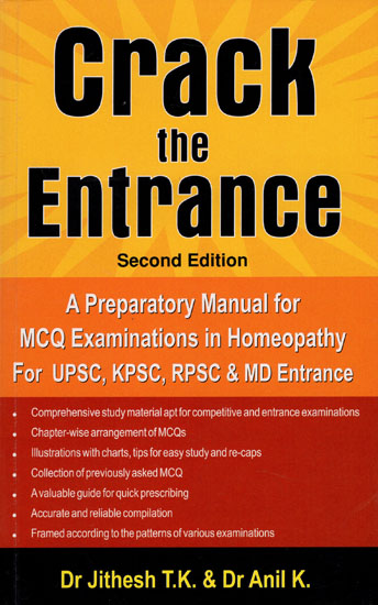 Crack the Entrance (A Preparatory Manual for MCQ Examinations in Homeopathy for UPSC, KPSC, RPSC and MD Entrance)