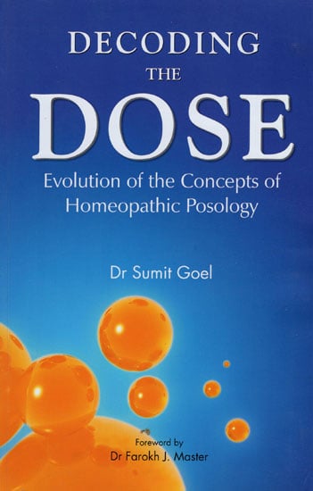 Decoding the Dose (Evolution of the concepts of homeopathic Posology)