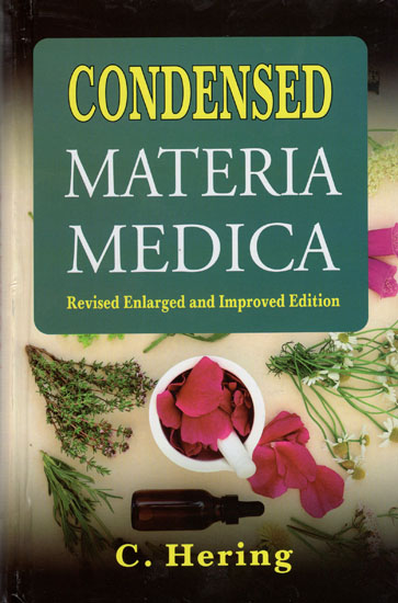 Condensed - Materia Medica (Revised Enlarged and Improved Edition)