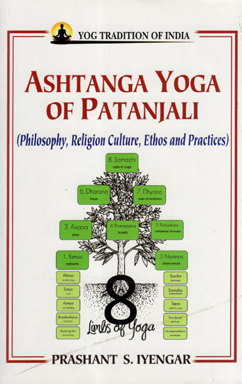 Ashtanga Yoga of Patanjali (Philosophy, Religion Culture, Ethos and Practices)