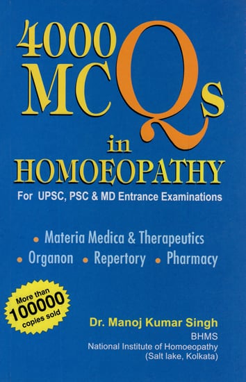 4000 MCQs in Homoeopathy (For UPSC, PSC & MD Entrance Examinations)