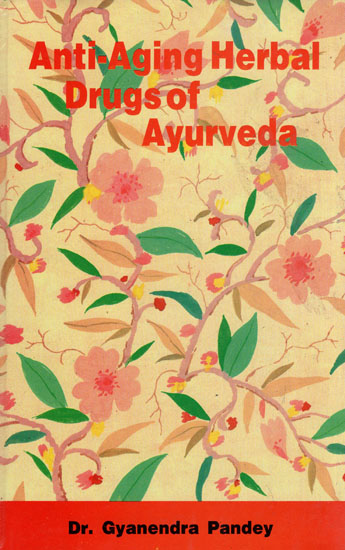 Anti - Aging Herbal Drugs of Ayurveda
