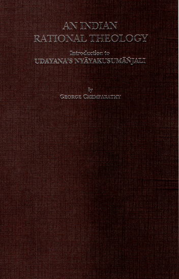 An Indian Rational Theology (Introduction to Udayana's Nyayakusumanjali)