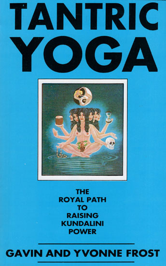 Tantric Yoga (The Royal Path to Raising Kundalini Power)