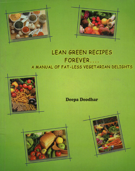 Lean Green Recipes Forever (A Manual of Fat - Less Vegetarian Delights)