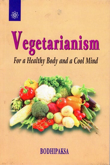 Vegetarianism (For a Healthy Body and a Cool Mind)