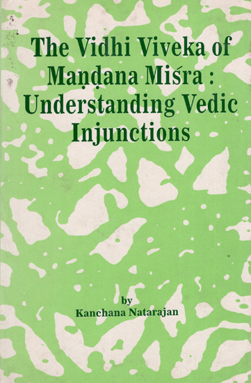 The Vidhi Viveka of Mandana Misra : Understanding Vedic Injunctions (An Old Book)