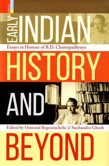 Early Indian History and  Beyond (Essays in Honour of B.D. Chattopadhyaya)