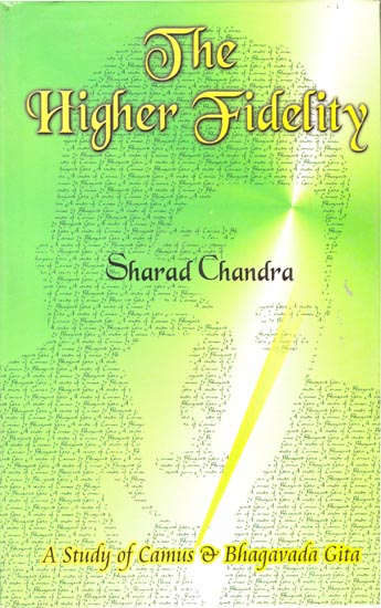 The Higher Fidelity (A Study of Camus and The Bhagavada-Gita) (An Old and Rare Book)