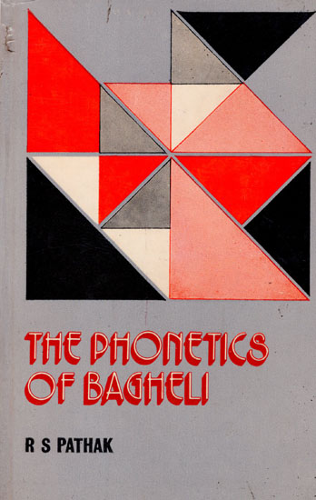 The Phonetics of Bagheli: A Phonetic and Phonological Study of a Dialect of Hindi (An Old and Rare Book)