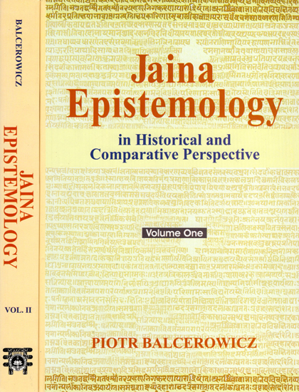 Jaina Epistemology in Historical and Comparative Perspectives (Set of 2 Volumes)