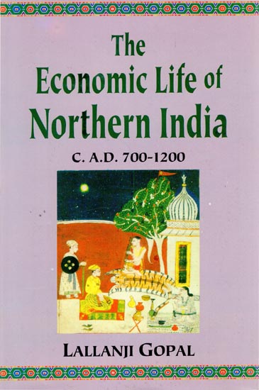 The Economic Life of Northern India (C. A.D 700 - 1200 )