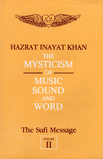The Mysticism of Music Sound and Word - The Sufi Message (Vol- II)