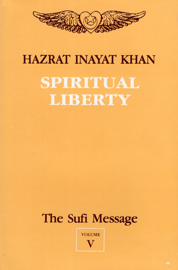 Spiritual Liberty - The Sufi Message (Vol- V)