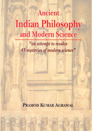 Ancient Indian Philosophy and Modern Science (An Attempt to Resolve 45 ...