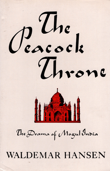 The Peacock Throne (The Drama of Mogul India)