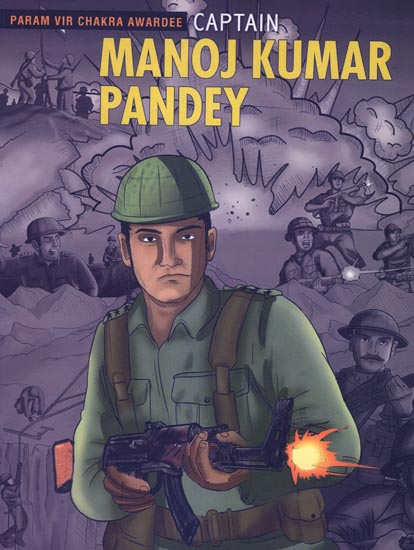 Captain Manoj Kumar Pandey (Param Vir Chakra Awardee)