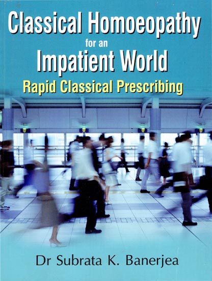 Classical Homoeopathy for an Impatient World (Rapid Classical Prescribing)