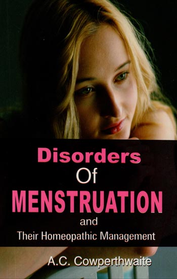 Disorders of Menstruation and Their Homeopathic Management
