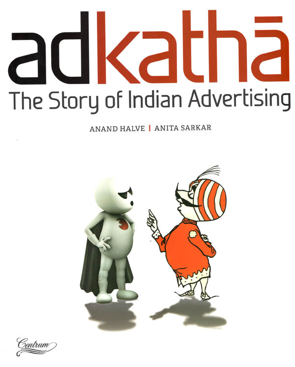 Adakatha The Story of Indian Advertising