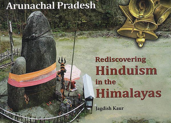 Rediscovering Hinduism in The Himalayas ( Arunachal Pradesh )