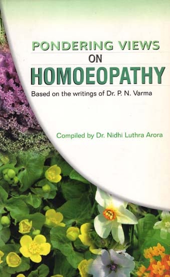 Pondering Views on Homoeopathy (Based on the Writings of Dr P N Varma)