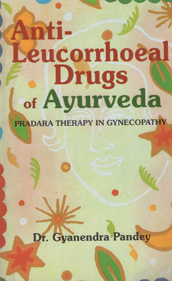 Anti-Leucorrhoeal Drugs of Ayurveda
