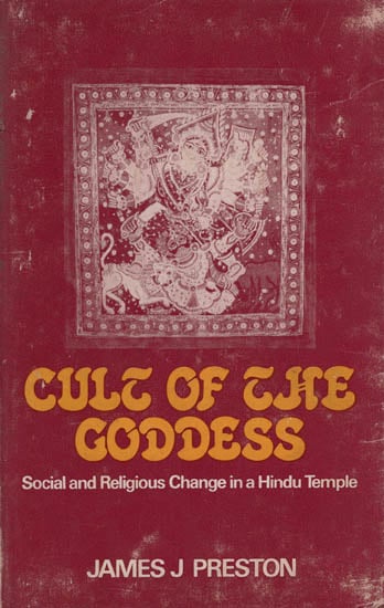 Cult of The Goddess - Social and Religious Change in a Hindu Temple (An Old and Rare Book)